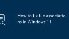 How to fix file associations in Windows 11