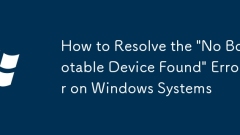 How to Resolve the 'No Bootable Device Found' Error on Windows Systems