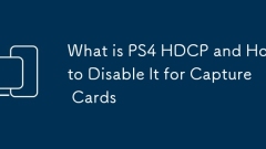 Was ist PS4 HDCP und wie k?nnen Sie es für Capture -Karten deaktivieren?