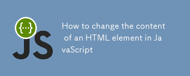How to change the content of an HTML element in JavaScript-JS Tutorial ...