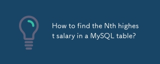 How to find the Nth highest salary in a MySQL table?