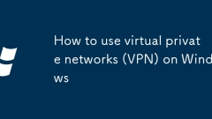 So verwenden Sie virtuelle private Netzwerke (VPN) unter Windows