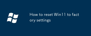 How to reset Win11 to factory settings