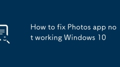 Comment corriger l'application Photos ne fonctionne pas Windows 10