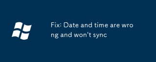 Fix: Date and time are wrong and won't sync