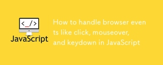 How to handle browser events like click, mouseover, and keydown in JavaScript