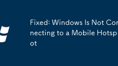 Fixed: Windows Is Not Connecting to a Mobile Hotspot