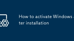 How to activate Windows after installation