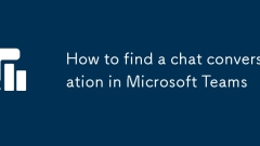 So finden Sie ein Chat -Gespr?ch in Microsoft -Teams