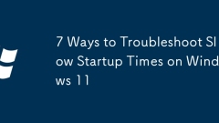 7 Ways to Troubleshoot Slow Startup Times on Windows 11