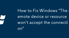 How to Fix Windows 'The remote device or resource won't accept the connection'