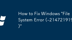 How to Fix Windows 'File System Error (-2147219196)'