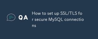 如何为安全MySQL连接设置SSL/TLS