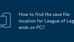 How to find the save file location for League of Legends on PC?