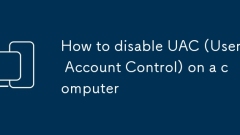 How to disable UAC (User Account Control) on a computer