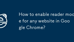 Chrome의 모든 웹 사이트에 대한 리더 모드를 활성화하는 방법은 무엇입니까?