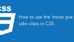 How to use the :hover pseudo-class in CSS