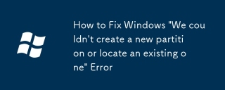 Cara Memperbaiki Windows 'Kami tidak dapat membuat partition baru atau mencari kesalahan yang ada'