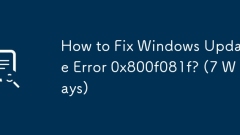 Windows ???? ?? 0x800F081F? ???? ??? (7 ?? ??)