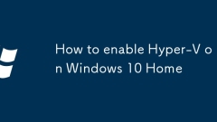 How to enable Hyper-V on Windows 10 Home