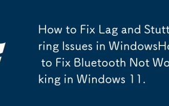 Bagaimana untuk memperbaiki masalah lag dan gagap di Windowshow untuk memperbaiki Bluetooth tidak berfungsi di Windows 11.