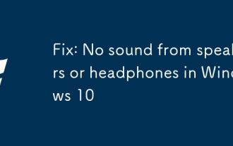 Correction: pas de son des haut-parleurs ou des écouteurs dans Windows 10