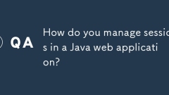 您如何在Java Web應(yīng)用程序中管理會(huì)話(huà)?