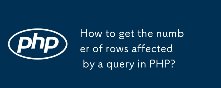 Comment obtenir le nombre de lignes affectées par une requête en PHP?