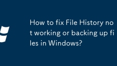 How to fix File History not working or backing up files in Windows?