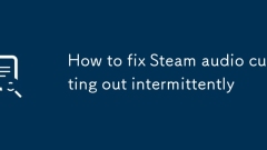 How to fix Steam audio cutting out intermittently