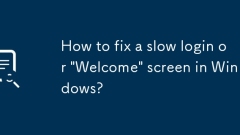 How to fix a slow login or 'Welcome' screen in Windows?
