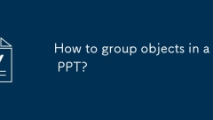 Bagaimana cara kumpulan objek dalam ppt?