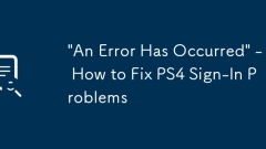 'An Error Has Occurred' - How to Fix PS4 Sign-In Problems