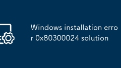 Solution d'erreur d'installation de Windows 0x80300024