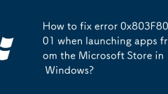How to fix error 0x803F8001 when launching apps from the Microsoft Store in Windows?