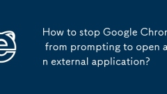 Bagaimana untuk menghentikan Google Chrome daripada mendorong untuk membuka aplikasi luaran?