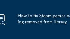 Cara Memperbaiki Permainan Steam Dihapus Dari Perpustakaan