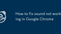 How to fix sound not working in Google Chrome