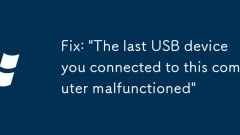 Fix: 'The last USB device you connected to this computer malfunctioned'