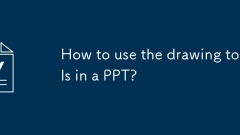 Comment utiliser les outils de dessin dans un PPT?