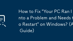 Comment réparer 'votre PC a rencontré un problème et doit redémarrer' sur Windows? (Un guide)