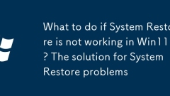 What to do if System Restore is not working in Win11? The solution for System Restore problems
