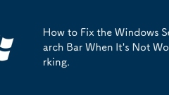 How to Fix the Windows Search Bar When It's Not Working.