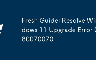 Fresh Guide: Resolve Windows 11 Upgrade Error 0x80070070