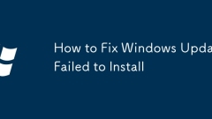 How to Fix Windows Update Failed to Install
