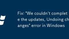 Fix: 'We couldn't complete the updates, Undoing changes' error in Windows