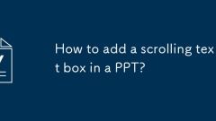 How to add a scrolling text box in a PPT?