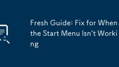 Fresh Guide: Fix for When the Start Menu Isn't Working