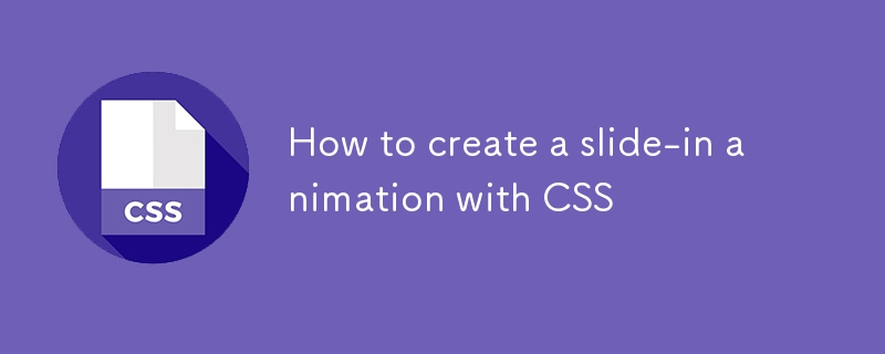 How to create a slide-in animation with CSS