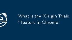 What is the 'Origin Trials' feature in Chrome
